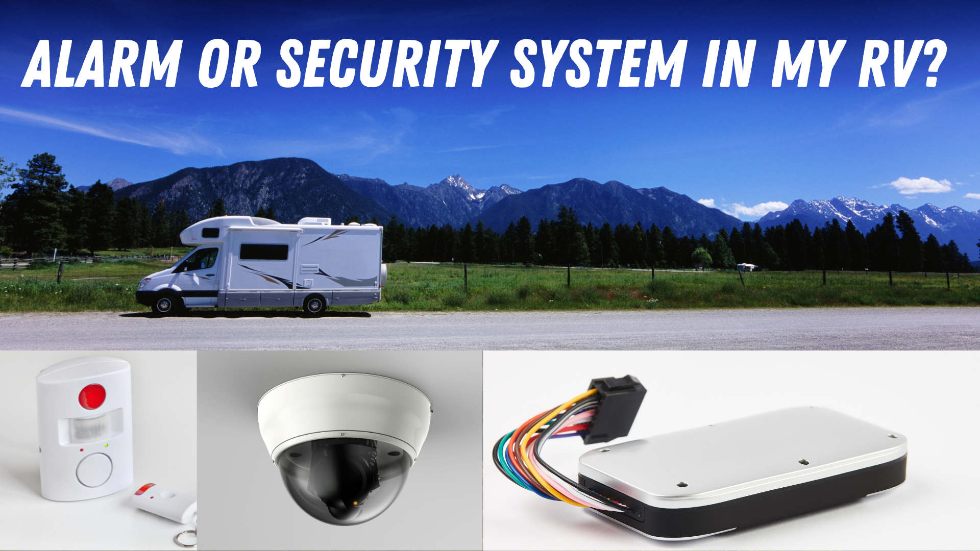 Do I Need an Alarm or Security System in My RV? Motorhome King